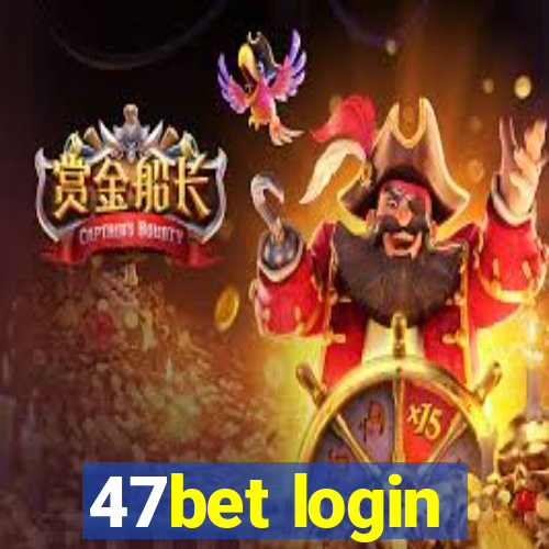 47bet login